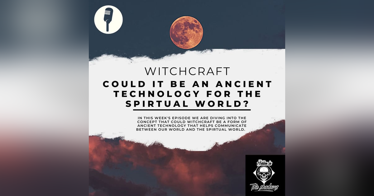 Witchcraft: Could Witchcraft Be An Ancient Form Of Technology? Witchcraft: Could Witchcraft Be An Ancient Form Of Technology?