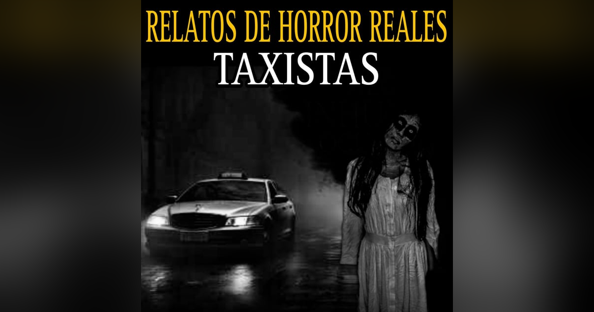 7 RELATOS NUNCA ANTES CONTADOS DE TAXISTAS / CLIENTES ATERRADORES 7 RELATOS NUNCA ANTES CONTADOS DE TAXISTAS / CLIENTES ATERRADORES