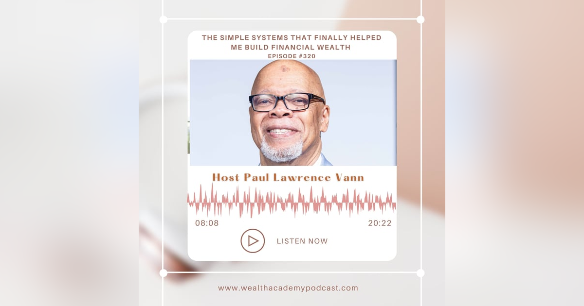 Episode 320 - The Simple Systems That Finally Helped Me Build Financial Freedom Episode 320 - The Simple Systems That Finally Helped Me Build Financial Freedom