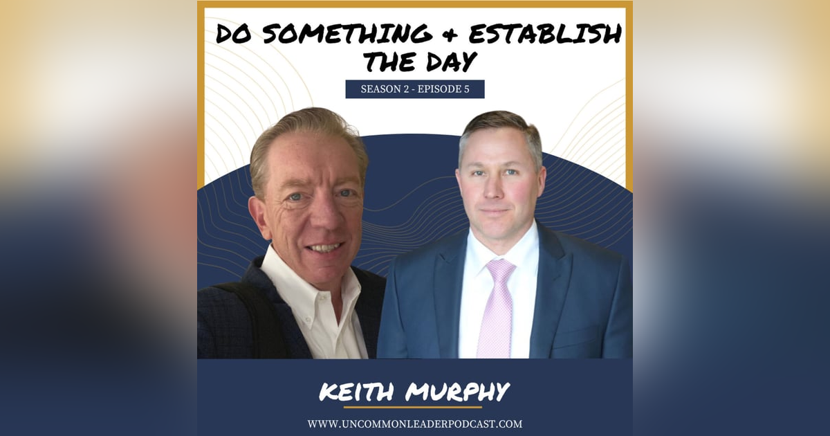 Season 2 Episode 5 - Keith Murphy on relationships, disciplines, and starting the day for success! Season 2 Episode 5 - Keith Murphy on relationships, disciplines, and starting the day for success!