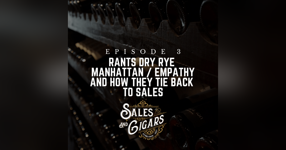 Rants Dry Rye Manhattan / Empathy and How They Tie Back to Sales Rants Dry Rye Manhattan / Empathy and How They Tie Back to Sales