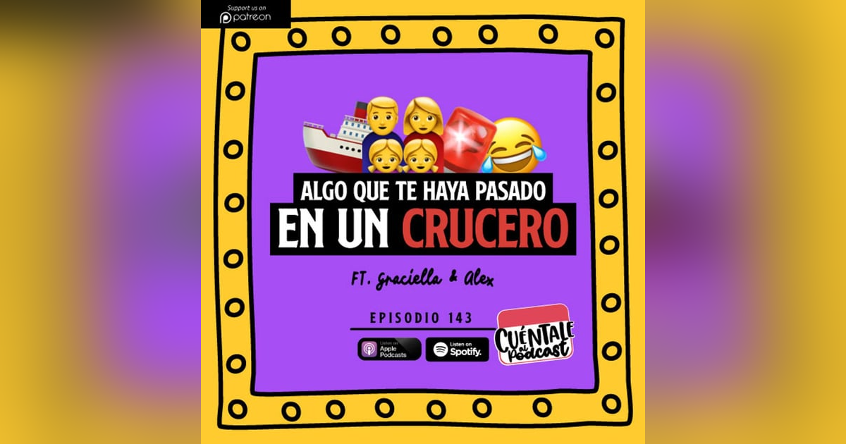 143. Algo que te haya pasado en un CRUCERO (Ft. Graciella & Alex) 143. Algo que te haya pasado en un CRUCERO (Ft. Graciella & Alex)