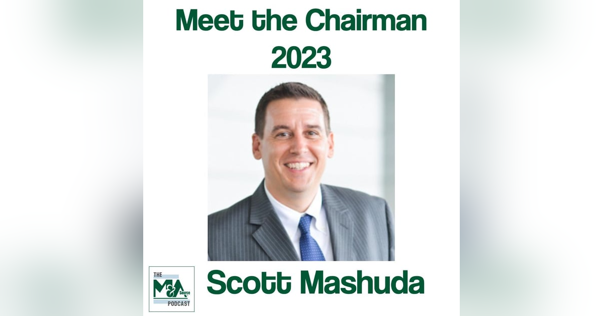 Meet the Chairman: Scott Mashuda and M&A Source in 2023 Meet the Chairman: Scott Mashuda and M&A Source in 2023