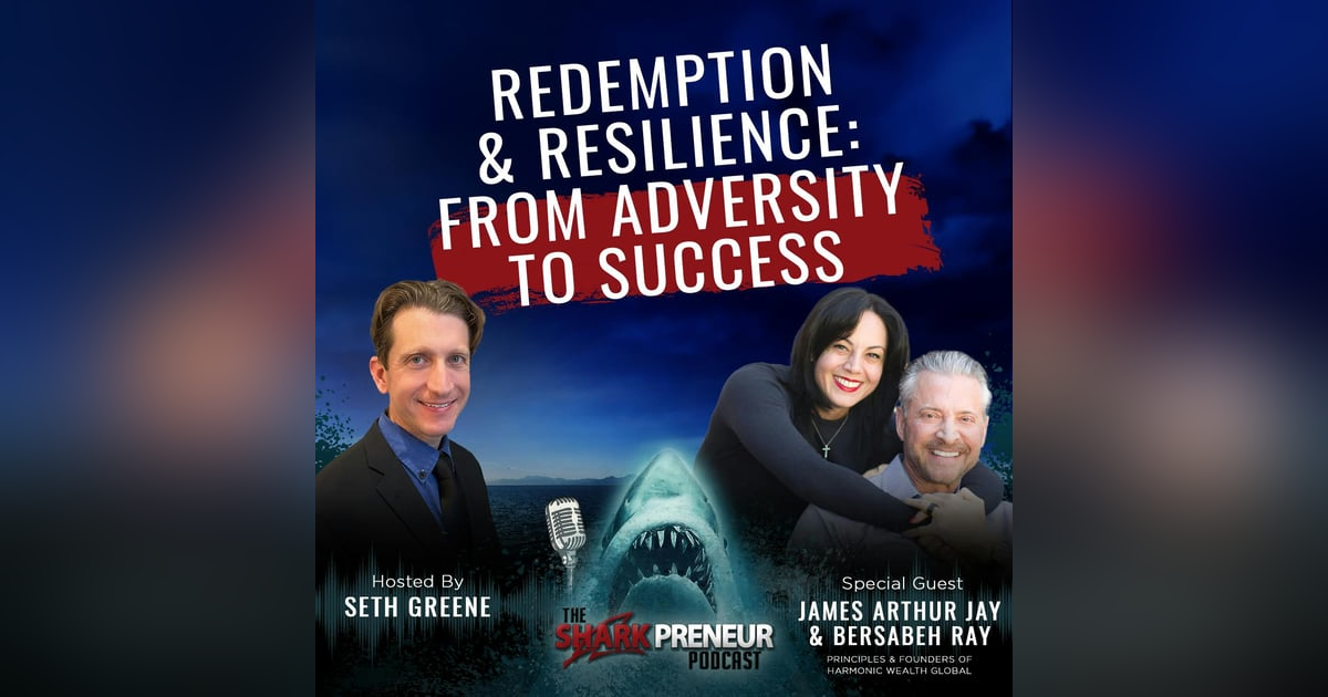 1074: Redemption and Resilience: From Adversity to Success with James Arthur Ray and Bersabeh Ray 1074: Redemption and Resilience: From Adversity to Success with James Arthur Ray and Bersabeh Ray