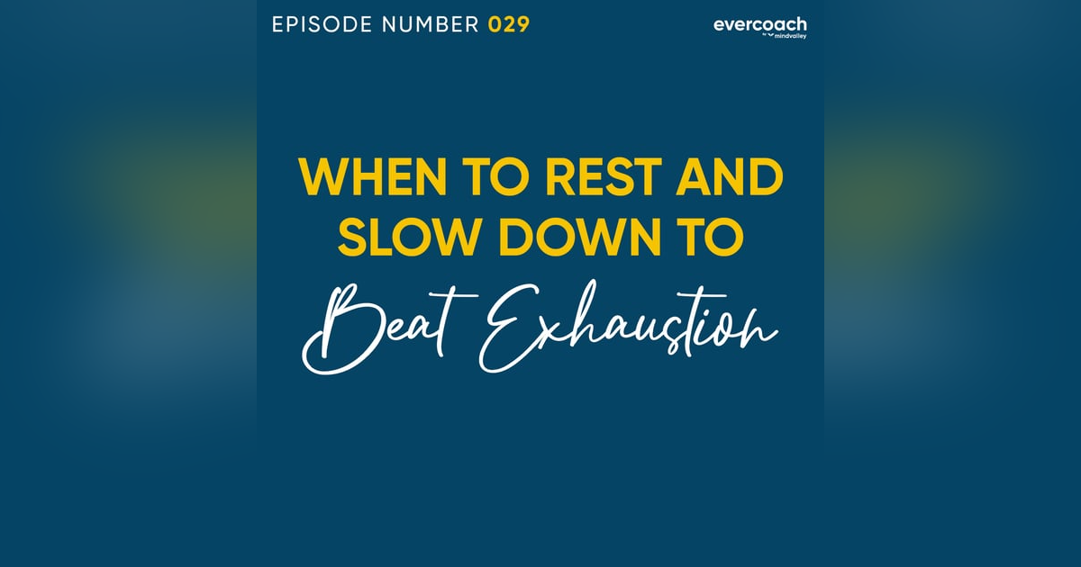 29. When To Rest & Slow Down To Recover From Burnout 29. When To Rest & Slow Down To Recover From Burnout