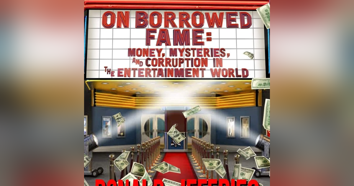 Donald Jeffries -- On Borrowed Fame Donald Jeffries -- On Borrowed Fame