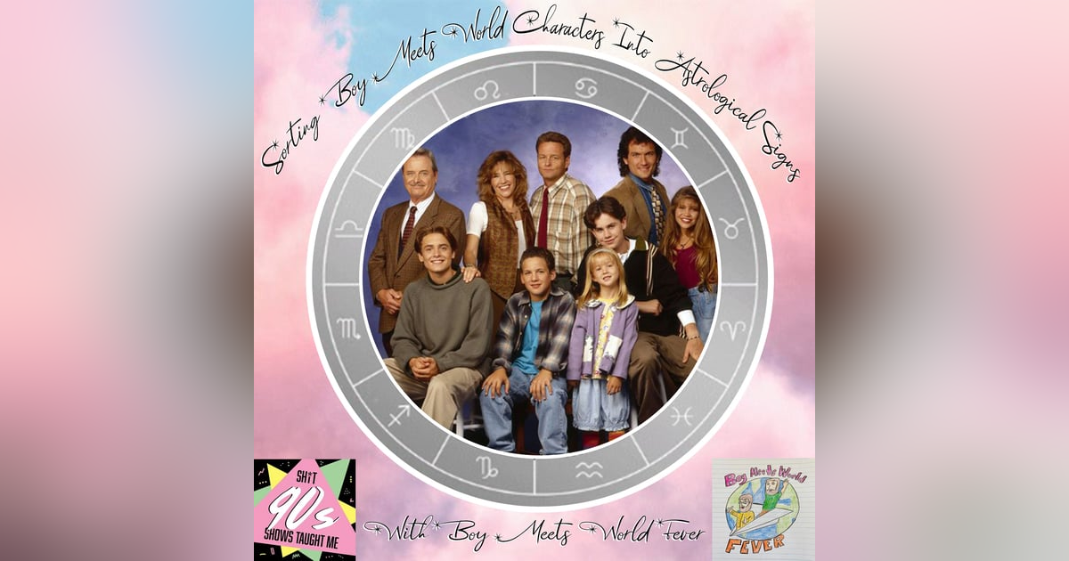 BONUS: Sorting Boy Meets World Characters into Astrological Signs with Boy Meets World Fever's Chance and Cameron BONUS: Sorting Boy Meets World Characters into Astrological Signs with Boy Meets World Fever's Chance and Cameron