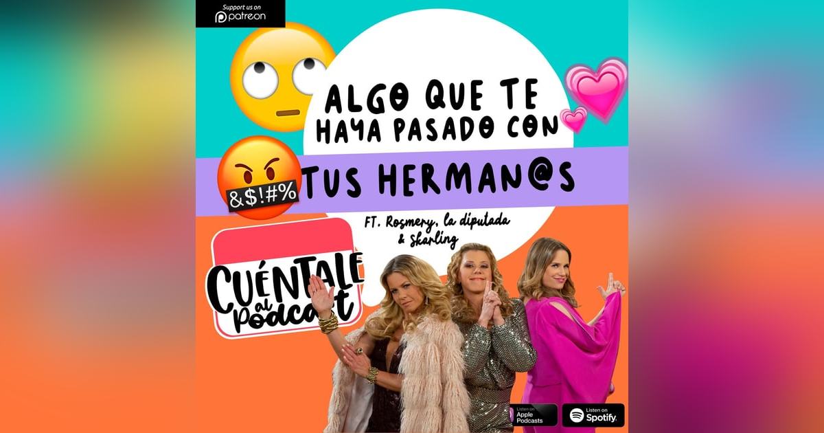 73. Algo que te haya pasado CON TUS HERMAN@S (Ft. Rosmery, La Diputada & Skarling) 73. Algo que te haya pasado CON TUS HERMAN@S (Ft. Rosmery, La Diputada & Skarling)