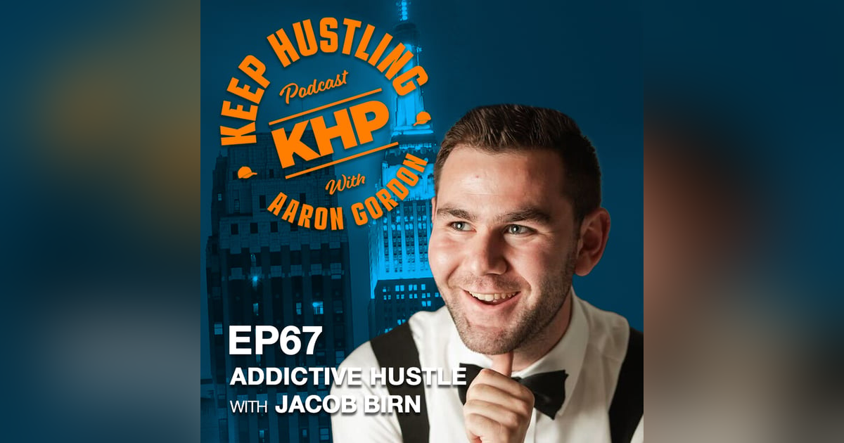Addictive Hustle with Jacob Birn Addictive Hustle with Jacob Birn
