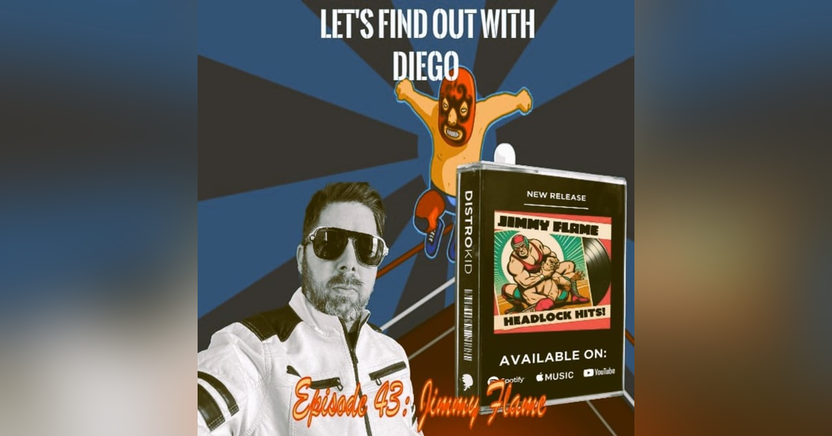 Episode 43: Recording Artist and Producer - Jimmy Flame Episode 43: Recording Artist and Producer - Jimmy Flame