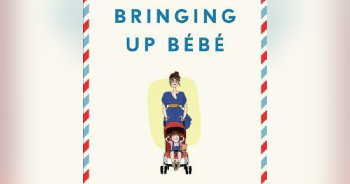 Raising Bilingual Minds: Insights from 'Bringing Up Bébé' by Pamela Druckerman Raising Bilingual Minds: Insights from 'Bringing Up Bébé' by Pamela Druckerman
