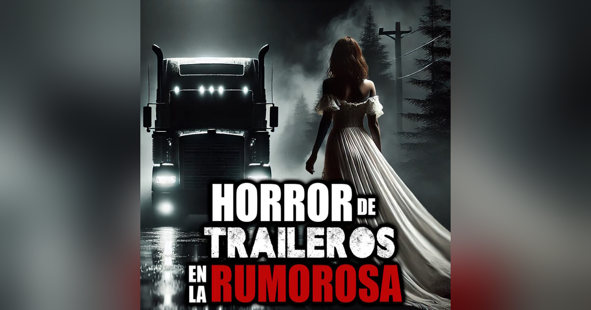 4 relatos de traileros en LA RUMOROSA – la advertencia, la sombra, la BRUJA y la sonrisa 4 relatos de traileros en LA RUMOROSA – la advertencia, la sombra, la BRUJA y la sonrisa