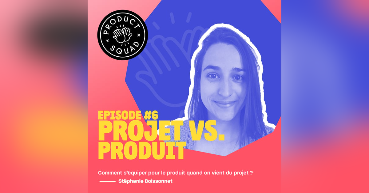 #6 Projet vs. Produit - Stéphanie Boissonnet - Thought&Function #6 Projet vs. Produit - Stéphanie Boissonnet - Thought&Function