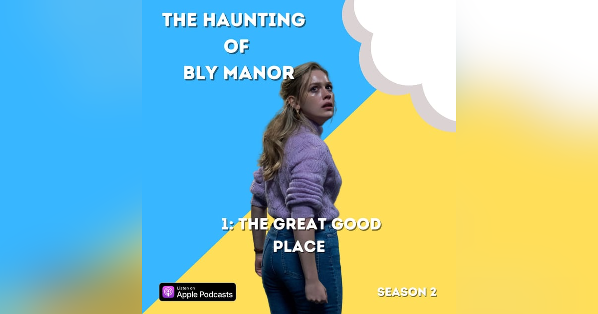 The Haunting of Bly Manor 1: The Great Good Place The Haunting of Bly Manor 1: The Great Good Place