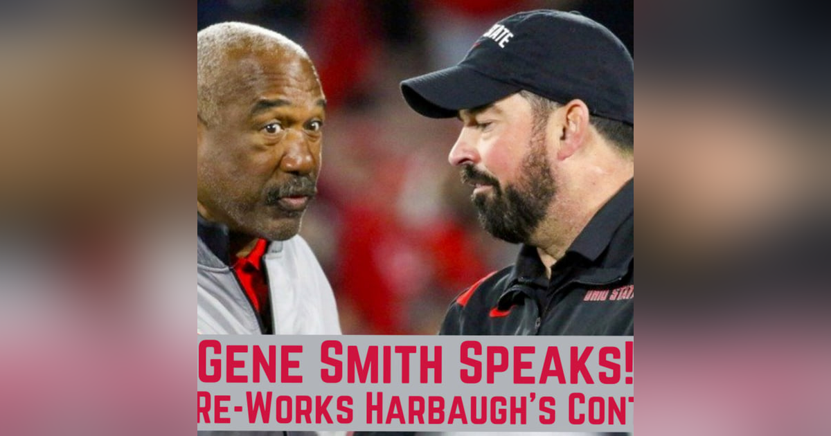 Ohio State's Gene Smith Speaks | Wolverines Re-Work Harbaugh Ohio State's Gene Smith Speaks | Wolverines Re-Work Harbaugh