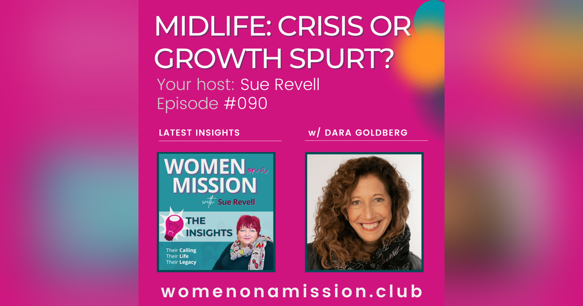 #090: Looking back on "Midlife: Crisis or Growth Spurt?" with Dara Goldberg #090: Looking back on "Midlife: Crisis or Growth Spurt?" with Dara Goldberg