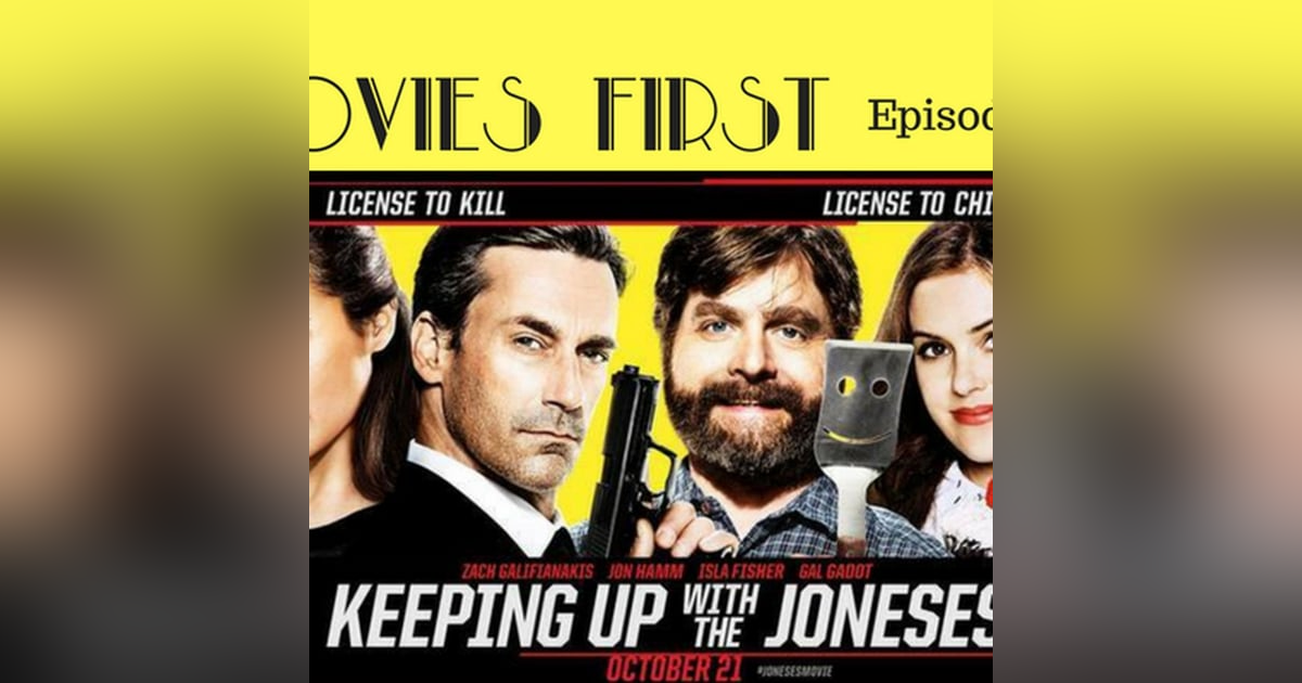 67: Keeping Up With The Joneses - Movies First with Alex First & Chris Coleman Episode 65 67: Keeping Up With The Joneses - Movies First with Alex First & Chris Coleman Episode 65