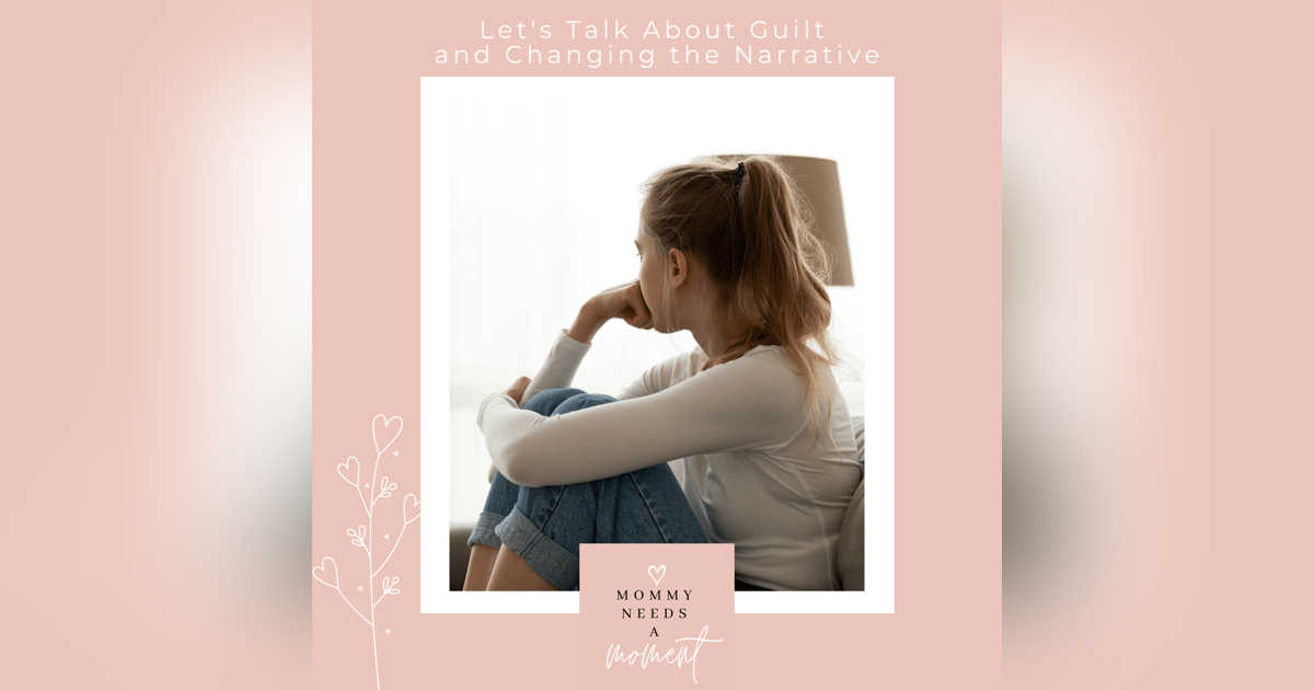 Journal Time: Let's Talk About Guilt and Changing the Narrative Journal Time: Let's Talk About Guilt and Changing the Narrative