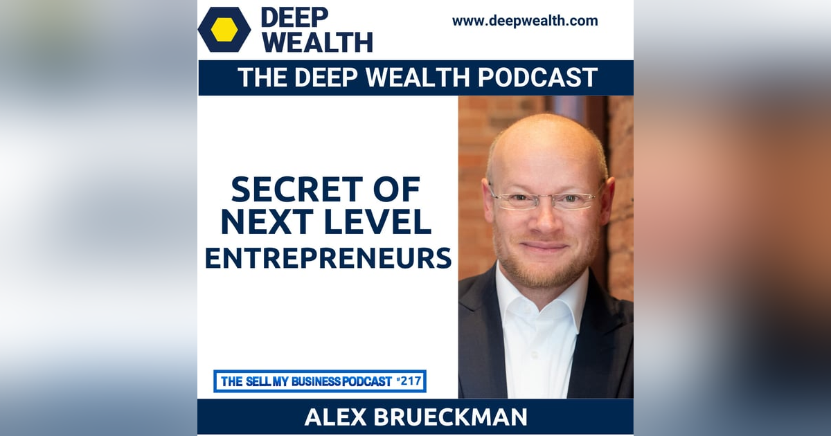Strategist, Author, And Thought Leader Alex Brucekmann Reveals Secrets Of Next Level Entrepreneurs (#217) Strategist, Author, And Thought Leader Alex Brucekmann Reveals Secrets Of Next Level Entrepreneurs (#217)