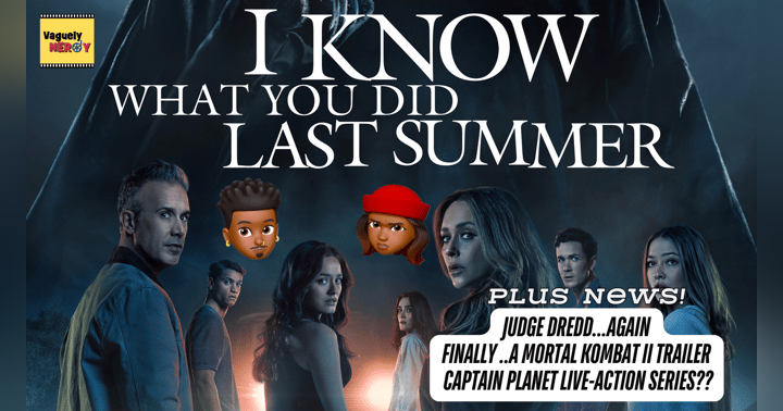image for Episode 103: I Know What You Did Last Summer Movie Review, Mortal Kombat II finally gets a trailer, and Captain Planet is going live-action