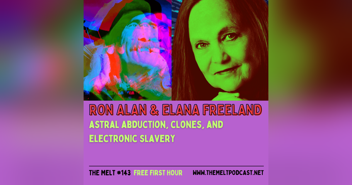 Ron Alan & Elana Freeland | Astral Abduction, Clones, and Electronic Slavery (FREE FIRST HOUR) Ron Alan & Elana Freeland | Astral Abduction, Clones, and Electronic Slavery (FREE FIRST HOUR)