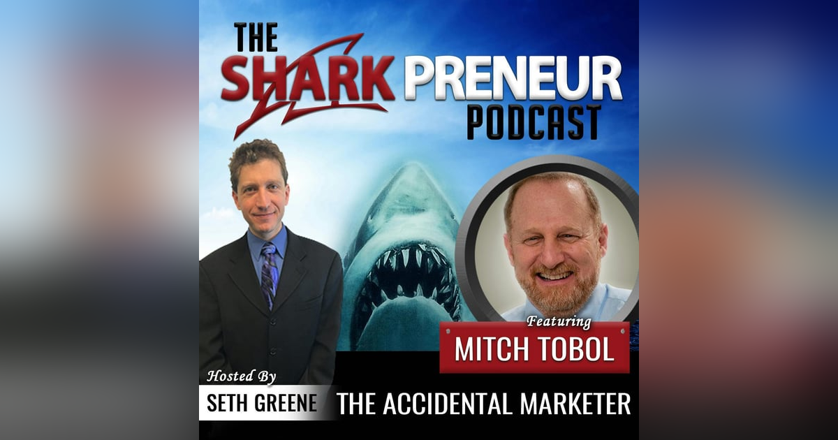 534: The Accidental Marketer with Mitch Tobol 534: The Accidental Marketer with Mitch Tobol