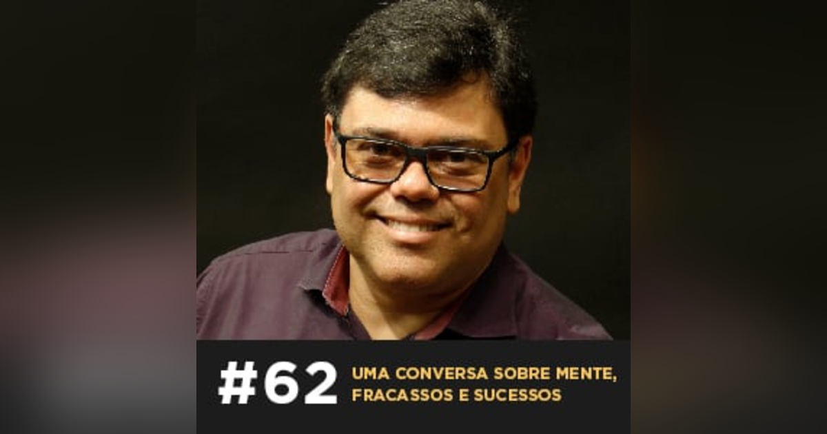 Uma conversa sobre mente, fracassos e sucessos — Café com ADM 062 Uma conversa sobre mente, fracassos e sucessos — Café com ADM 062