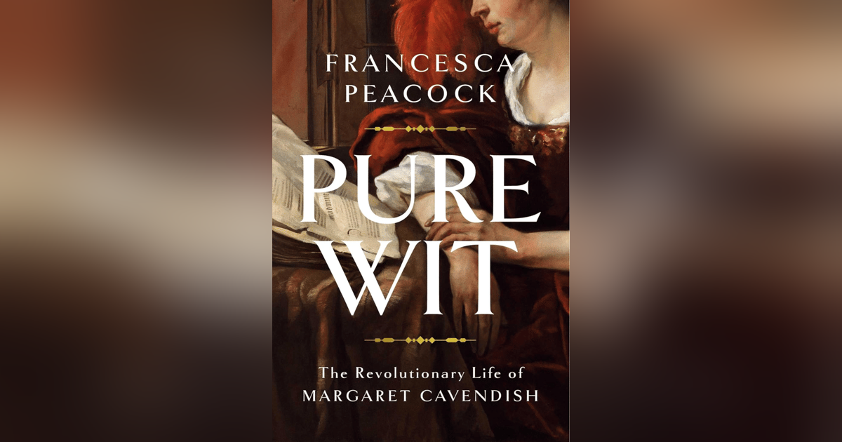 583 Margaret Cavendish (with Francesca Peacock) | My Last Book with Patrick Whitmarsh 583 Margaret Cavendish (with Francesca Peacock) | My Last Book with Patrick Whitmarsh