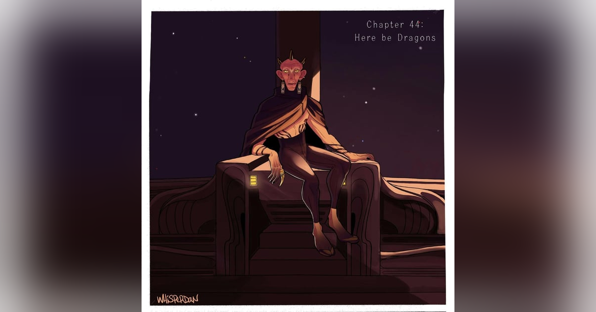 Chapter 44: Here be Dragons Chapter 44: Here be Dragons