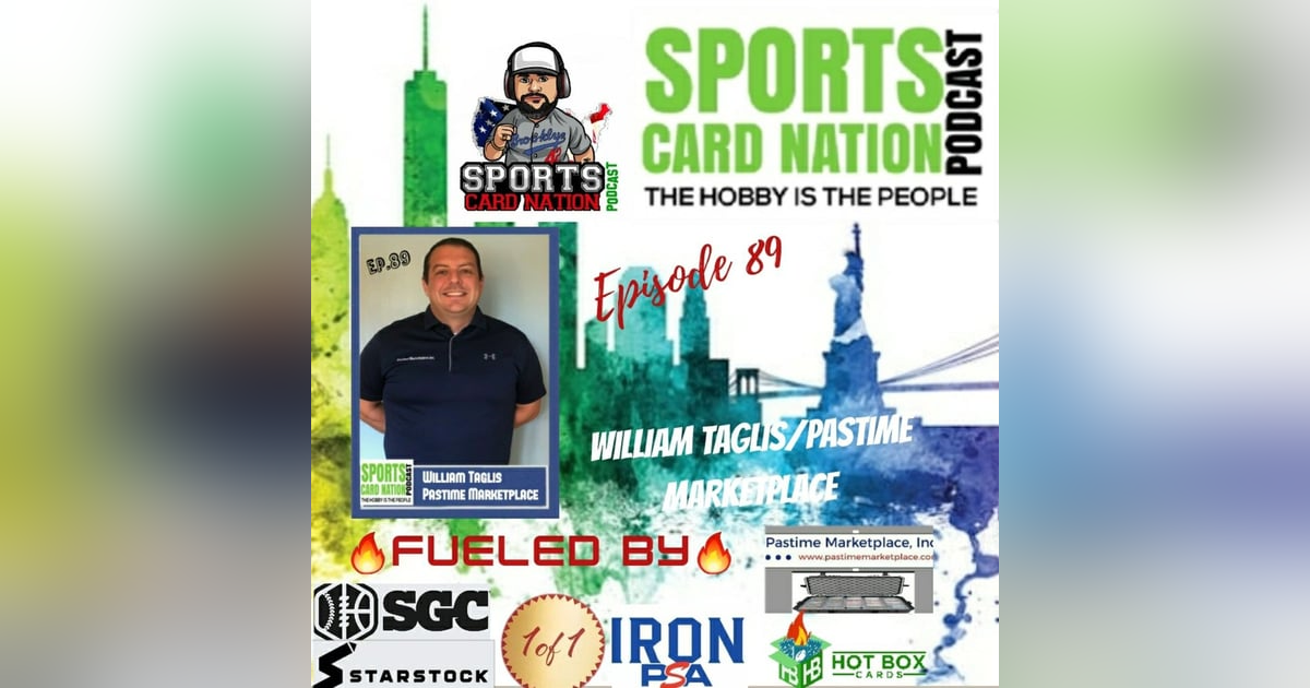 Ep.89 w/William Taglis-Pastime Marketplace Ep.89 w/William Taglis-Pastime Marketplace