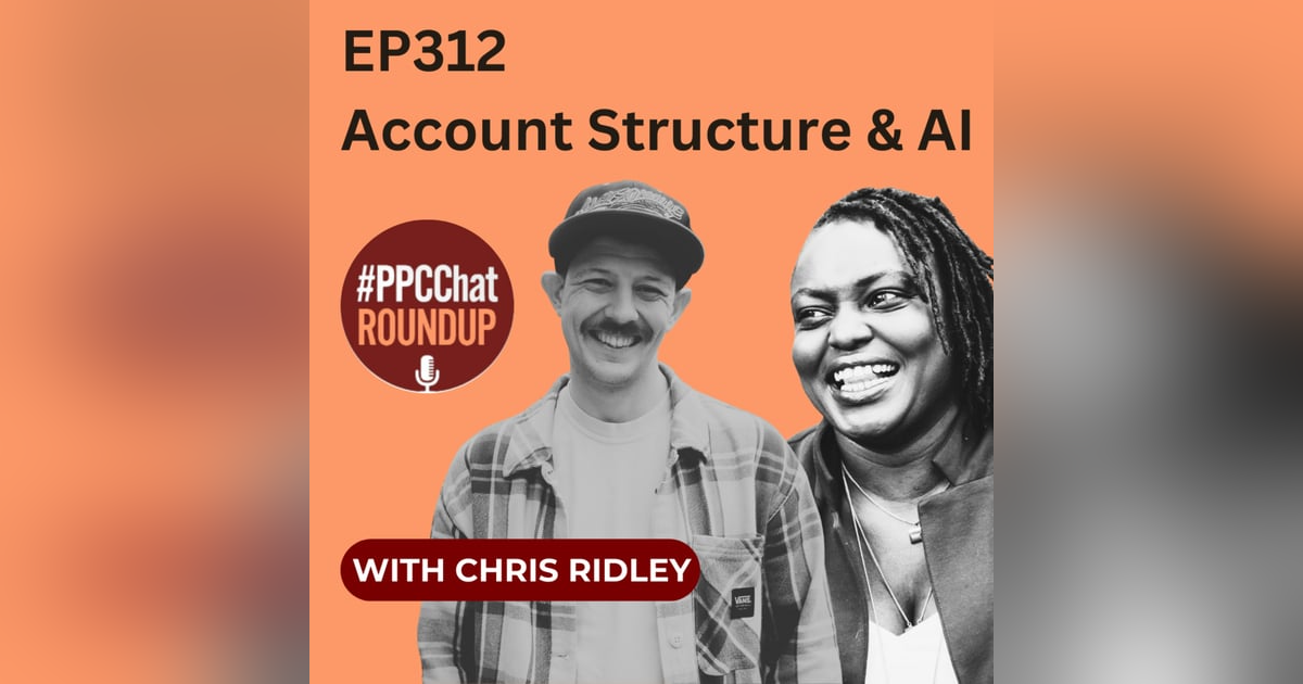 EP312 - Account Structure and AI with Chris Ridley EP312 - Account Structure and AI with Chris Ridley