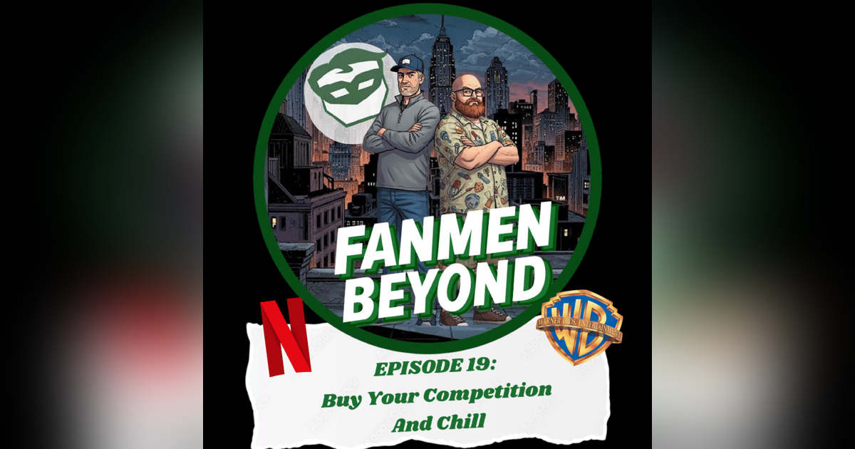 EPISODE 19: Buy Your Competition And Chill EPISODE 19: Buy Your Competition And Chill