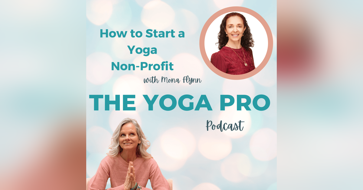 How to Start a Yoga Non-Profit with Mona Flynn How to Start a Yoga Non-Profit with Mona Flynn