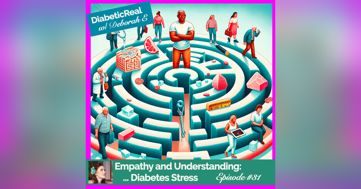 Empathy and Understanding:  Conversations on Diabetes Stress #31 Empathy and Understanding:  Conversations on Diabetes Stress #31