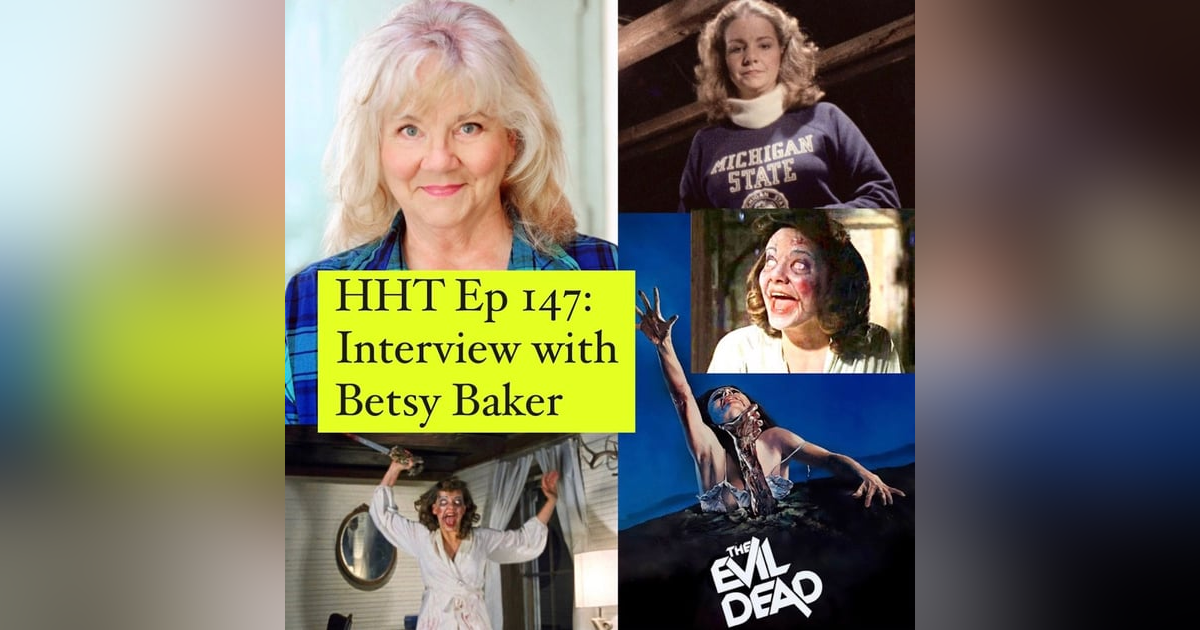 Ep 147: Interview w/Betsy Baker from “The Evil Dead” Ep 147: Interview w/Betsy Baker from “The Evil Dead”