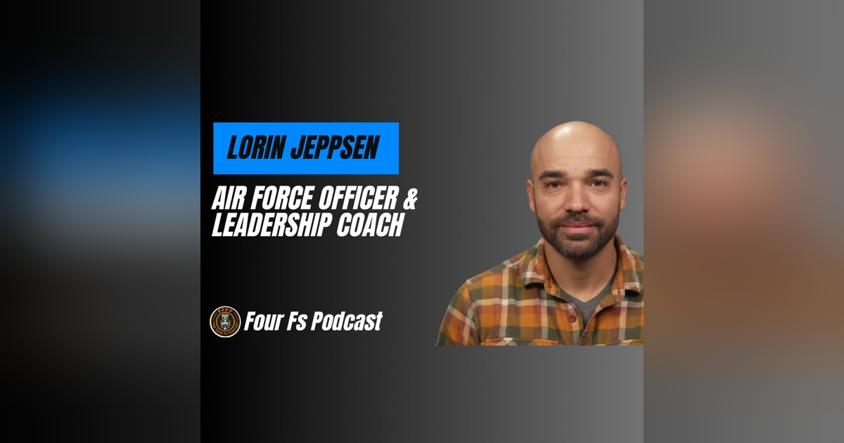 From Fighter Pilot to Leadership Coach: Identity, Discipline, and Building a Life That Fits | Lorin Jeppsen From Fighter Pilot to Leadership Coach: Identity, Discipline, and Building a Life That Fits | Lorin Jeppsen