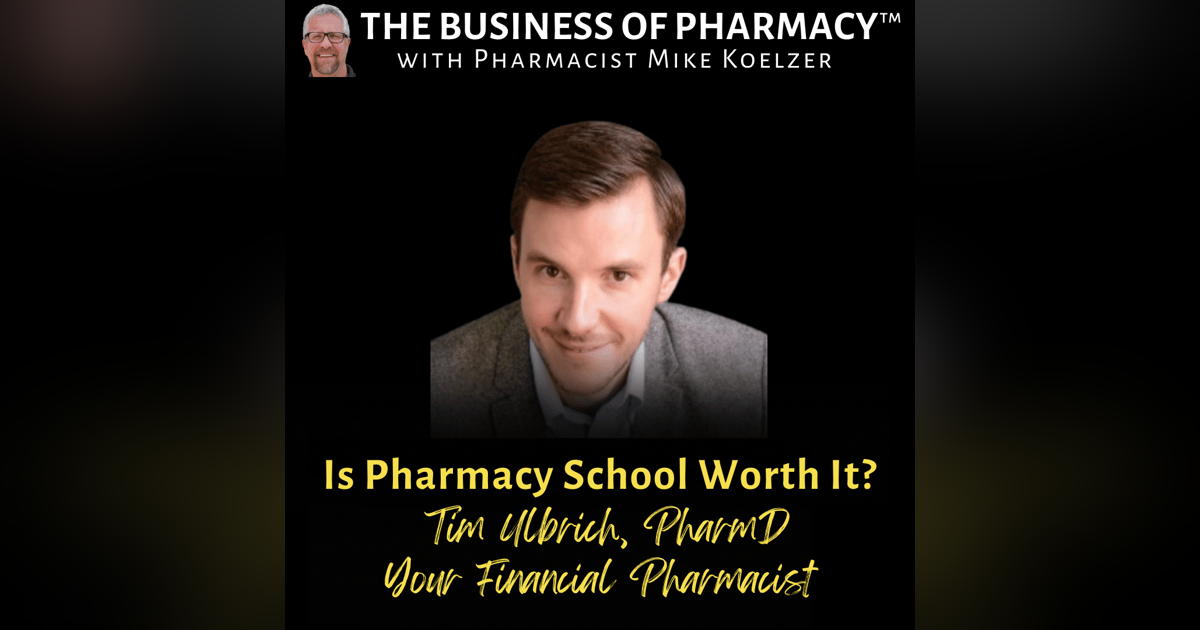 Is Pharmacy School Worth It? | Tim Ulbrich, PharmD, Co-Founder & CEO, Your Financial Pharmacist Is Pharmacy School Worth It? | Tim Ulbrich, PharmD, Co-Founder & CEO, Your Financial Pharmacist