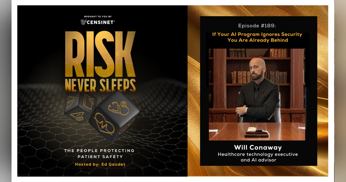 Episode #189. If Your AI Program Ignores Security You Are Already Behind, with Will Conaway, healthcare technology executive and AI advisor Episode #189. If Your AI Program Ignores Security You Are Already Behind, with Will Conaway, healthcare technology executive and AI advisor