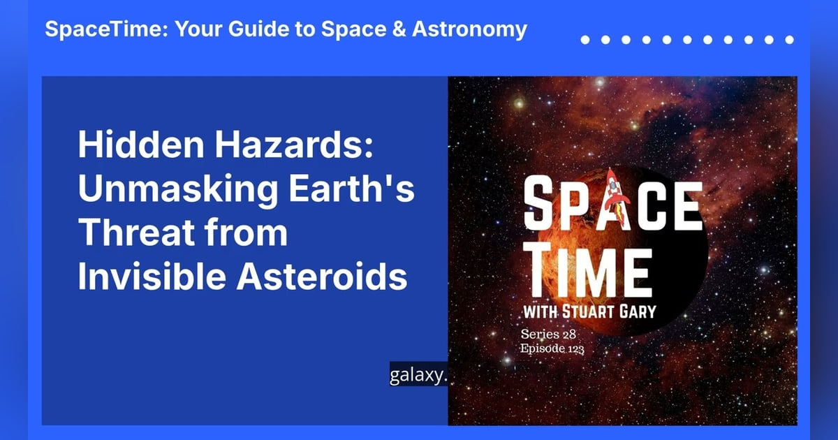 Hidden Hazards: Unmasking Earth’s Threat from Invisible Asteroids Hidden Hazards: Unmasking Earth’s Threat from Invisible Asteroids
