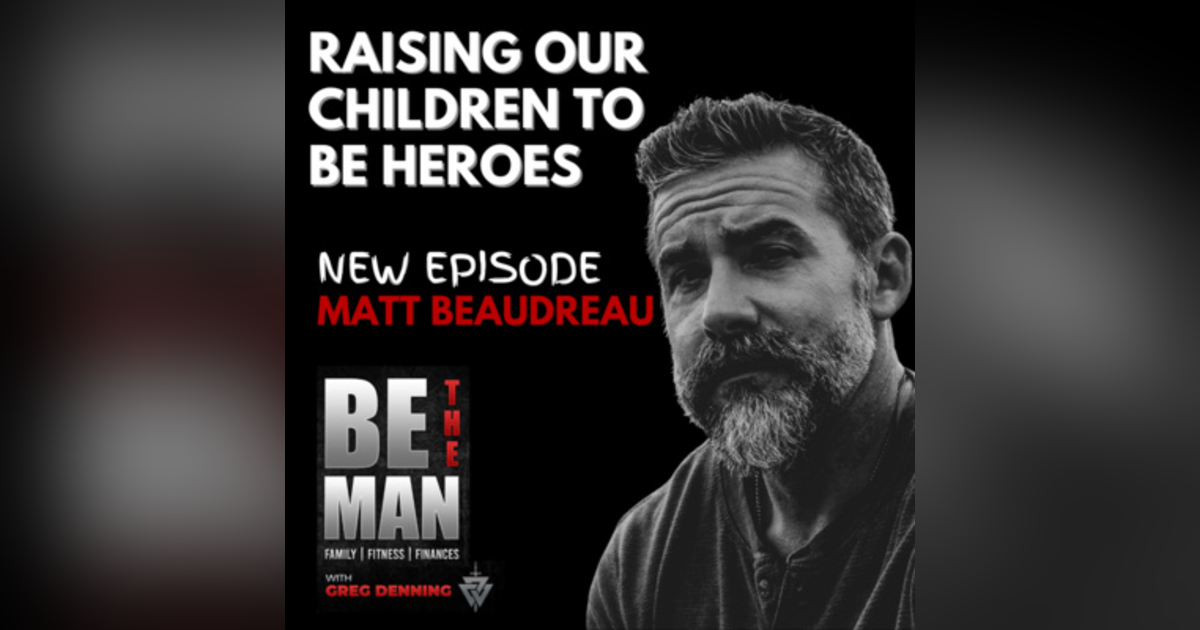 #21 How to Educate & Raise the next generation to be happy, successful heroes in their own life story w/ Matt Beaudreau #21 How to Educate & Raise the next generation to be happy, successful heroes in their own life story w/ Matt Beaudreau