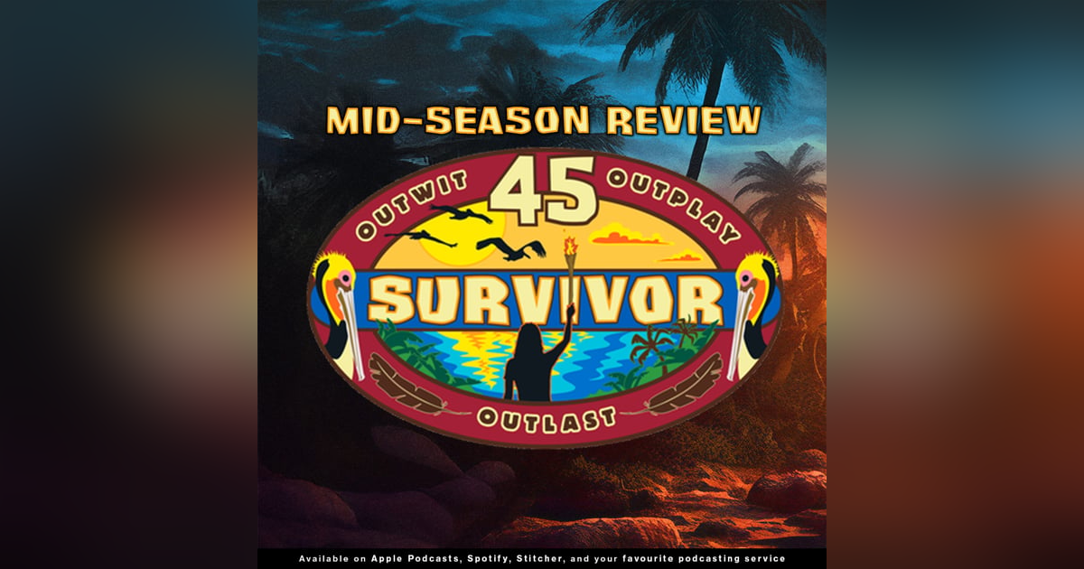226 - Outwit, Outplay, Outlast: A Mid-Season Review of Survivor 45 226 - Outwit, Outplay, Outlast: A Mid-Season Review of Survivor 45