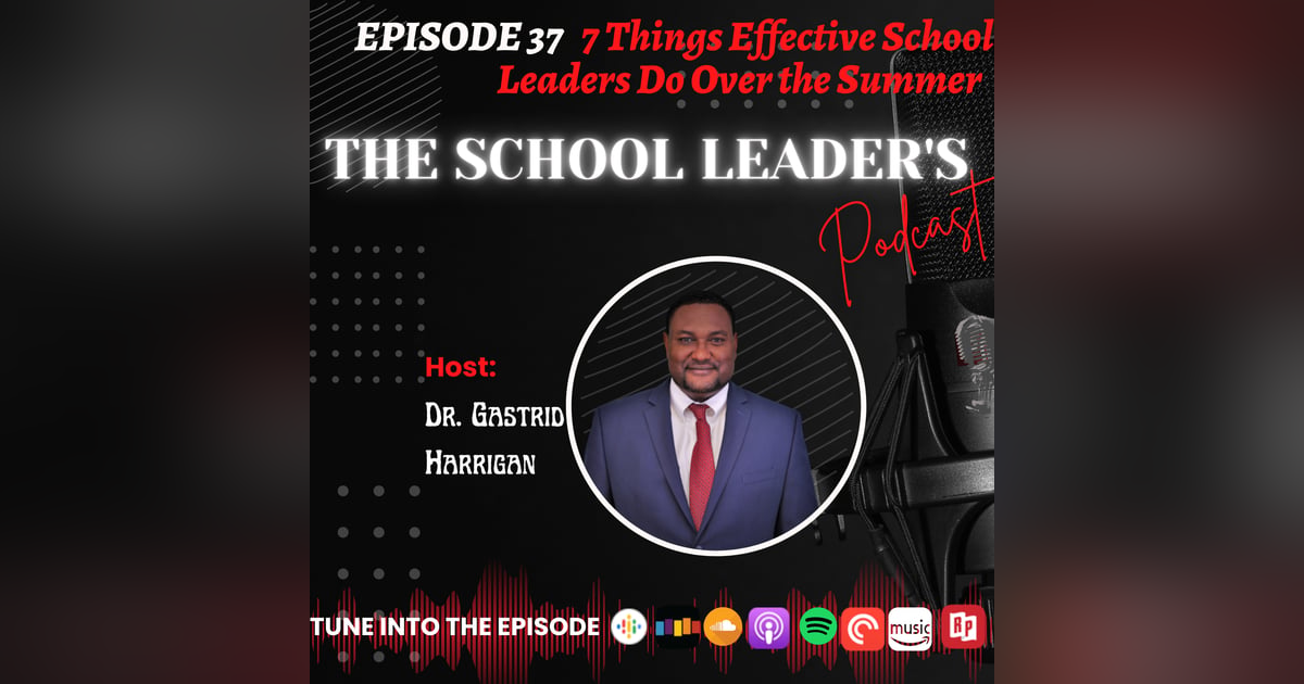 37. 7 Things Effective School Leaders Do Over the Summer 37. 7 Things Effective School Leaders Do Over the Summer