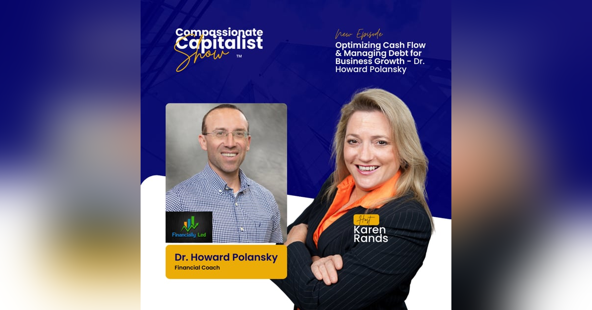 Optimizing Cash Flow & Managing Debt for Business Growth - with Dr. Howard Polansky Optimizing Cash Flow & Managing Debt for Business Growth - with Dr. Howard Polansky