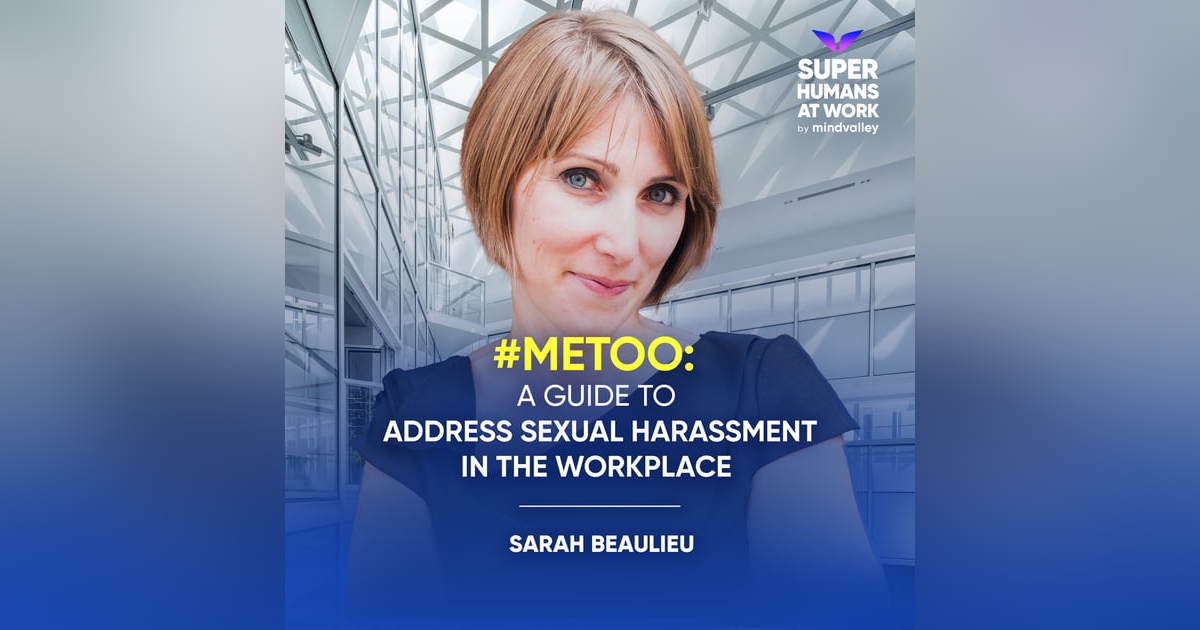 #MeToo - A Guide To Address Sexual Harassment In The Workplace - Sarah Beaulieu #MeToo - A Guide To Address Sexual Harassment In The Workplace - Sarah Beaulieu