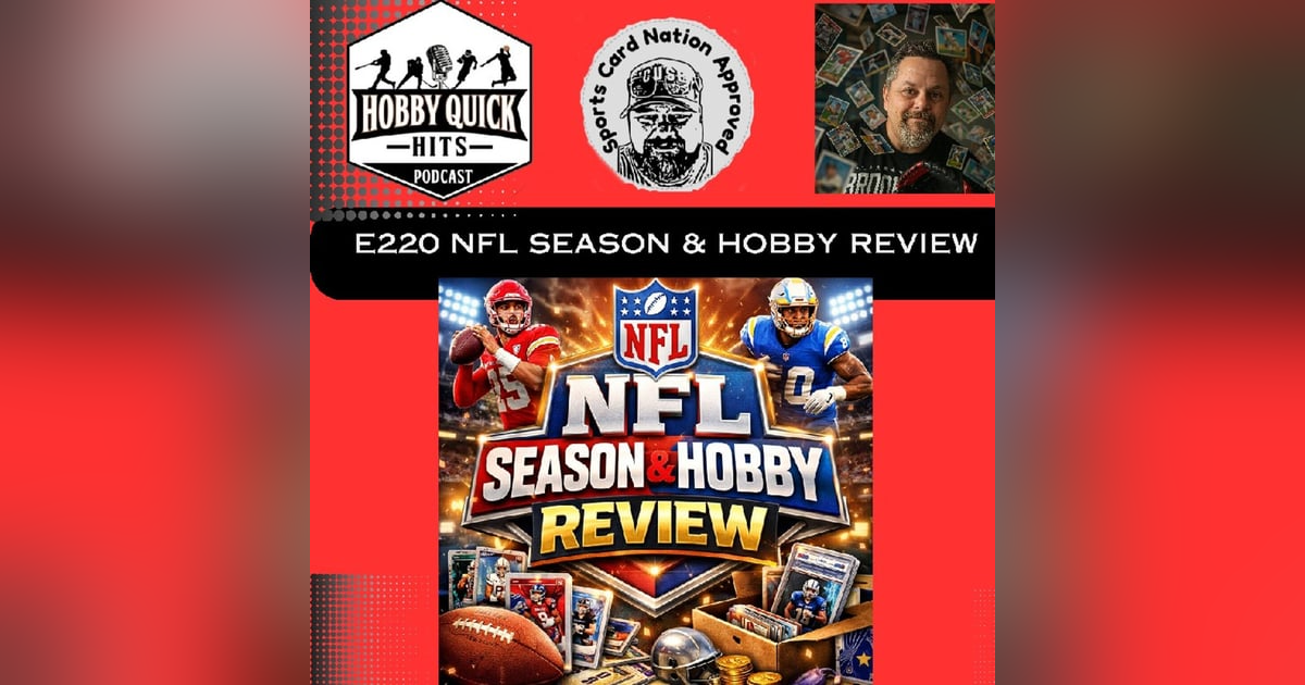 NFL Season & Hobby Recap Hobby Quick Hits E220 NFL Season & Hobby Recap Hobby Quick Hits E220