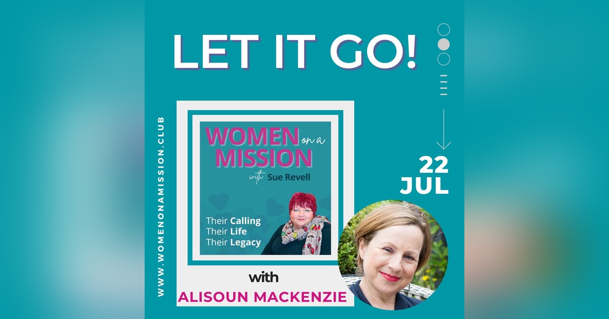 #053: Let It Go! with Alisoun Mackenzie #053: Let It Go! with Alisoun Mackenzie