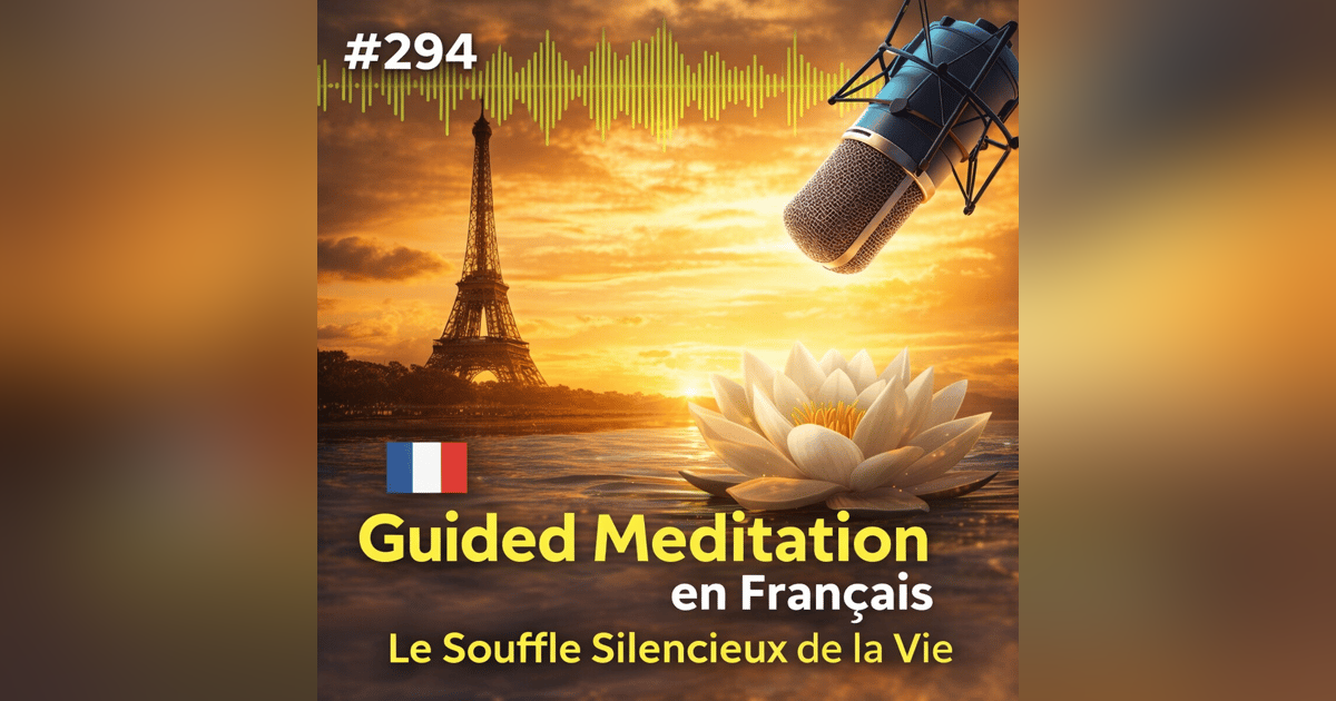 #294 Guided Meditation in French - Le Souffle silencieux de la Vie ( Sylvia Wolfer) #294 Guided Meditation in French - Le Souffle silencieux de la Vie ( Sylvia Wolfer)
