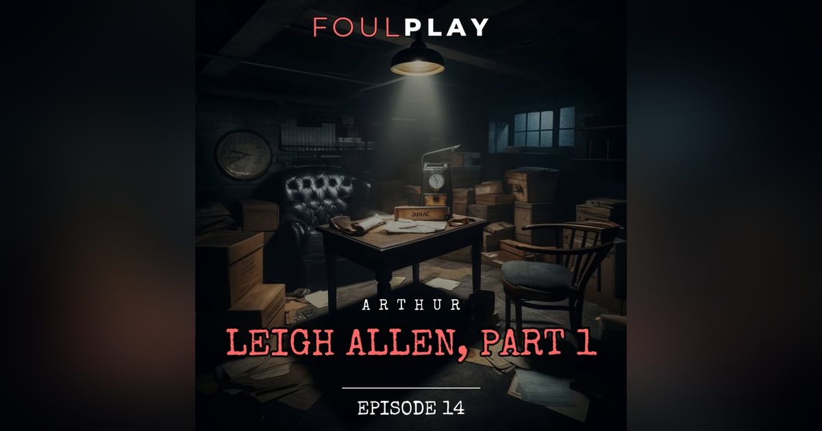 14: Arthur Leigh Allen, Part 1 14: Arthur Leigh Allen, Part 1