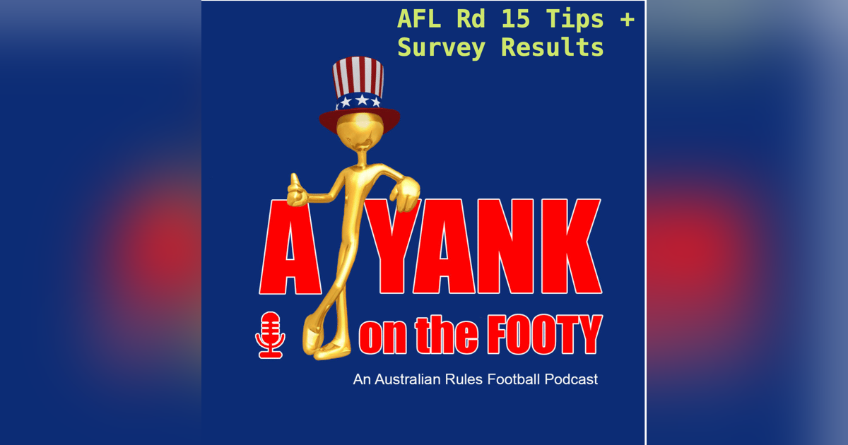 397 - AFL Rd 15 Tips and Survey Results 397 - AFL Rd 15 Tips and Survey Results