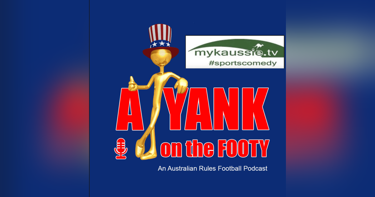 328 A Yank on the Footy - Rd. 8 preview w/ Myk Aussie of mykaussie.tv 328 A Yank on the Footy - Rd. 8 preview w/ Myk Aussie of mykaussie.tv
